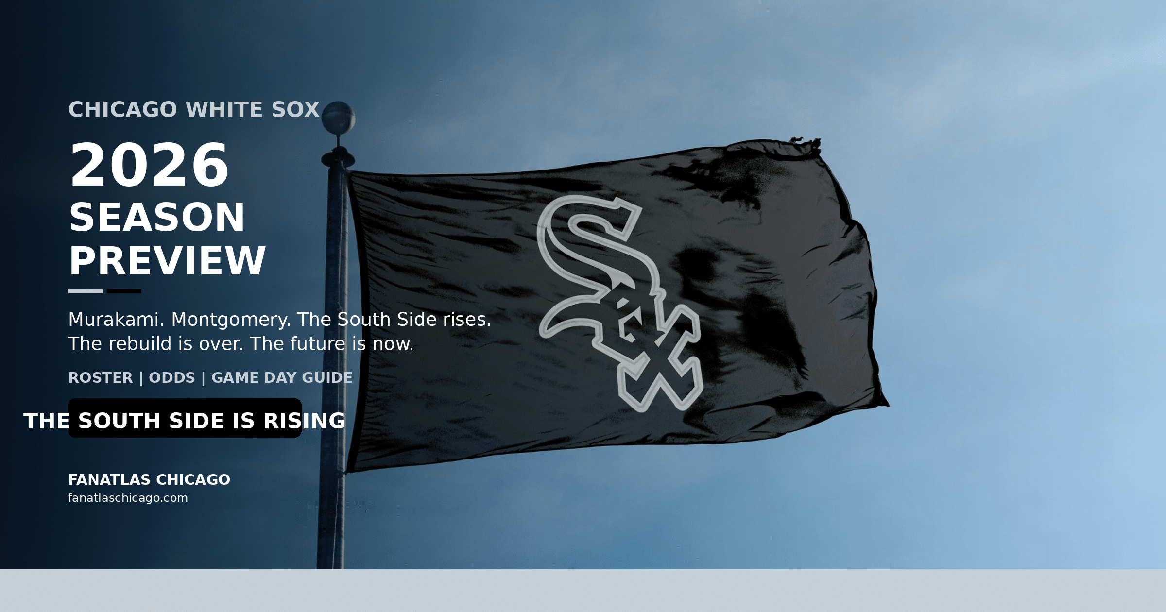 A Chicago White Sox flag waves against a blue sky with text promoting the 2026 season preview, including team outlook and the phrase 